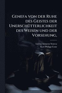 bokomslag Genefa von der Ruhe des Geistes der UnerschÃ1/4tterlichkeit des Weisen und der Vorsehung,