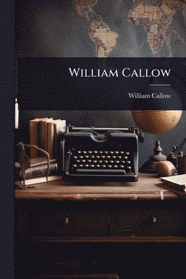 bokomslag William Callow