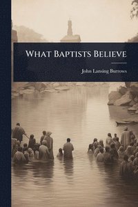 bokomslag What Baptists Believe