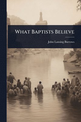 bokomslag What Baptists Believe