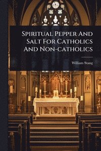 bokomslag Spiritual Pepper And Salt For Catholics And Non-catholics