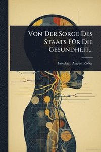 bokomslag Von Der Sorge Des Staats FÃ1/4r Die Gesundheit...