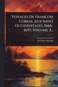 bokomslag Voyages De François Coreal Aux Indes Occidentales, 1666-1697, Volume 2...