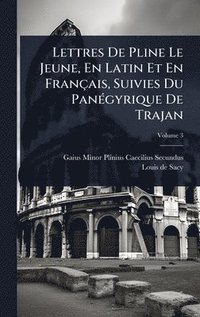 bokomslag Lettres De Pline Le Jeune, En Latin Et En Français, Suivies Du PanÃ(c)gyrique De Trajan