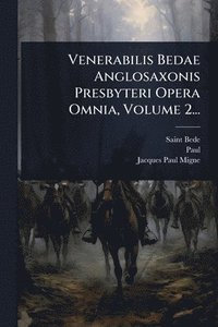bokomslag Venerabilis Bedae Anglosaxonis Presbyteri Opera Omnia, Volume 2...