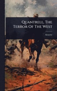 bokomslag Quantrell, The Terror Of The West