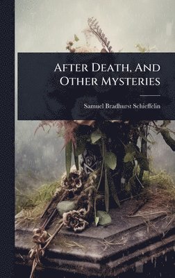 bokomslag After Death, And Other Mysteries