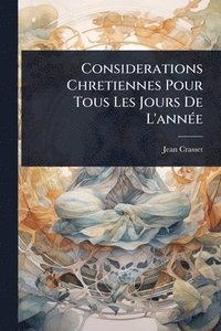 bokomslag Considerations Chretiennes Pour Tous Les Jours De L'annÃ(c)e