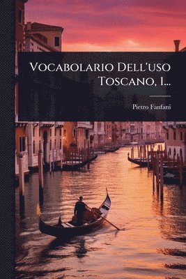 Vocabolario Dell'uso Toscano, 1...