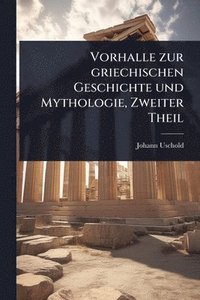 bokomslag Vorhalle zur griechischen Geschichte und Mythologie, Zweiter Theil