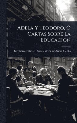 bokomslag Adela Y Teodoro, Ã" Cartas Sobre La Educacion