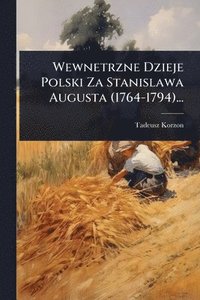 bokomslag Wewnetrzne Dzieje Polski Za Stanislawa Augusta (1764-1794)...