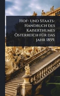 bokomslag Hof- und Staats-Handbuch des Kaiserthumes Ã-sterreich fÃ1/4r das jahr 1859.