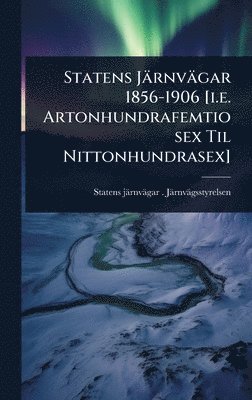 Statens Järnvägar 1856-1906 [i.e. Artonhundrafemtiosex Til Nittonhundrasex], Inbunden