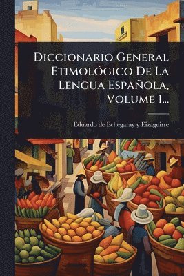 bokomslag Diccionario General EtimolÃ3gico De La Lengua Española, Volume 1...