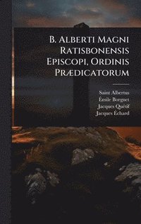 bokomslag B. Alberti Magni Ratisbonensis Episcopi, Ordinis PrÃ¿dicatorum