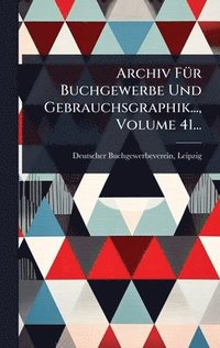 bokomslag Archiv FÃ1/4r Buchgewerbe Und Gebrauchsgraphik..., Volume 41...