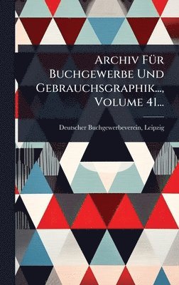 bokomslag Archiv FÃ1/4r Buchgewerbe Und Gebrauchsgraphik..., Volume 41...