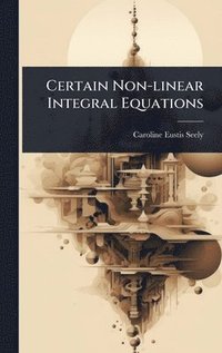 bokomslag Certain Non-linear Integral Equations