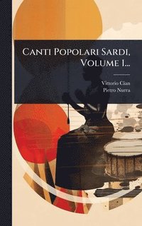 bokomslag Canti Popolari Sardi, Volume 1...