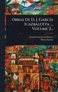 bokomslag Obras De D. J. GarcÃ-a Icazbalceta ..., Volume 2...