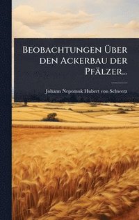 bokomslag Beobachtungen Ã¿ber den Ackerbau der Pfälzer...