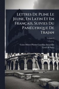 bokomslag Lettres De Pline Le Jeune, En Latin Et En Français, Suivies Du PanÃ(c)gyrique De Trajan