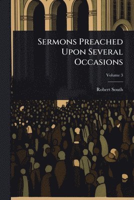 bokomslag Sermons Preached Upon Several Occasions