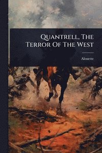 bokomslag Quantrell, The Terror Of The West