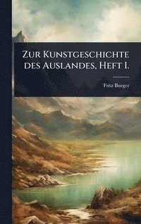 bokomslag Zur Kunstgeschichte des Auslandes, Heft I.