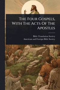 bokomslag The Four Gospels, With The Acts Of The Apostles