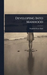 bokomslag Developing Into Manhood