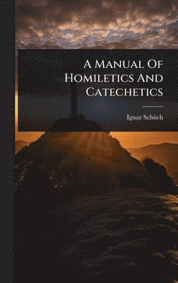 bokomslag Manual Of Homiletics And Catechetics