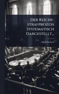 bokomslag Reichs-strafprozess Systematisch Dargestellt...