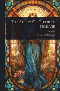 bokomslag Story Of Charles Ogilvie