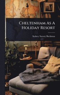bokomslag Cheltenham As A Holiday Resort