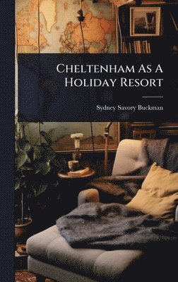 bokomslag Cheltenham As A Holiday Resort