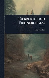 bokomslag RÃ1/4ckblicke und Erinnerungen.