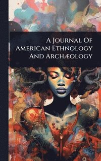 bokomslag Journal Of American Ethnology And ArchÃ]ology