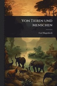bokomslag Von Tieren und Menschen