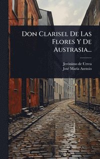 bokomslag Don Clarisel De Las Flores Y De Austrasia...