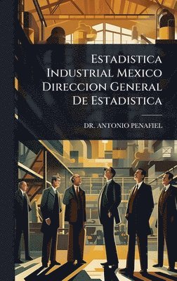 bokomslag Estadistica Industrial Mexico Direccion General De Estadistica