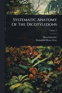 bokomslag Systematic Anatomy Of The Dicotyledons