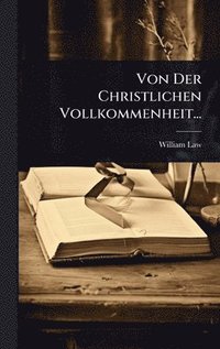 bokomslag Von Der Christlichen Vollkommenheit...