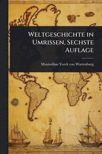 bokomslag Weltgeschichte in Umrissen, Sechste Auflage
