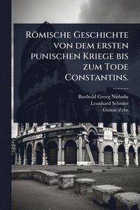 bokomslag Römische Geschichte von dem ersten punischen Kriege bis zum Tode Constantins.
