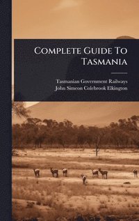 bokomslag Complete Guide To Tasmania