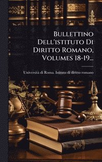 bokomslag Bullettino Dell'istituto Di Diritto Romano, Volumes 18-19...