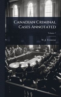 bokomslag Canadian Criminal Cases Annotated