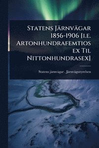 bokomslag Statens Järnvägar 1856-1906 [i.e. Artonhundrafemtiosex Til Nittonhundrasex]